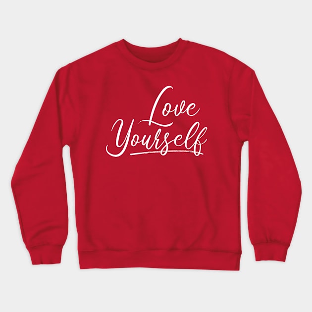 Love Yourself Crewneck Sweatshirt by Inspire Creativity